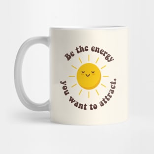 be the energy you want to attract Mug